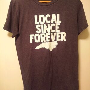 North Carolina Local Since Forever T-shirt Size Medium
